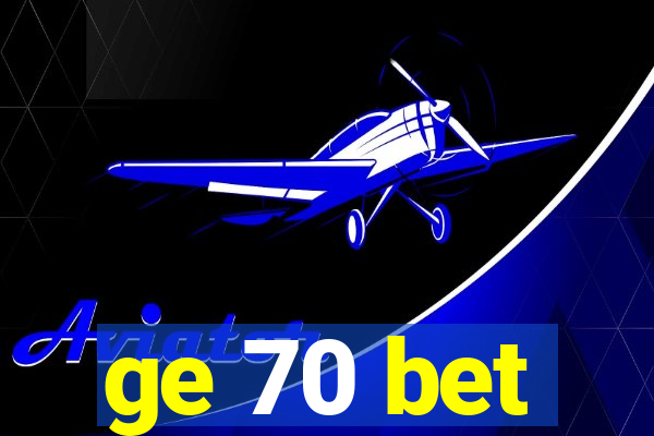 ge 70 bet